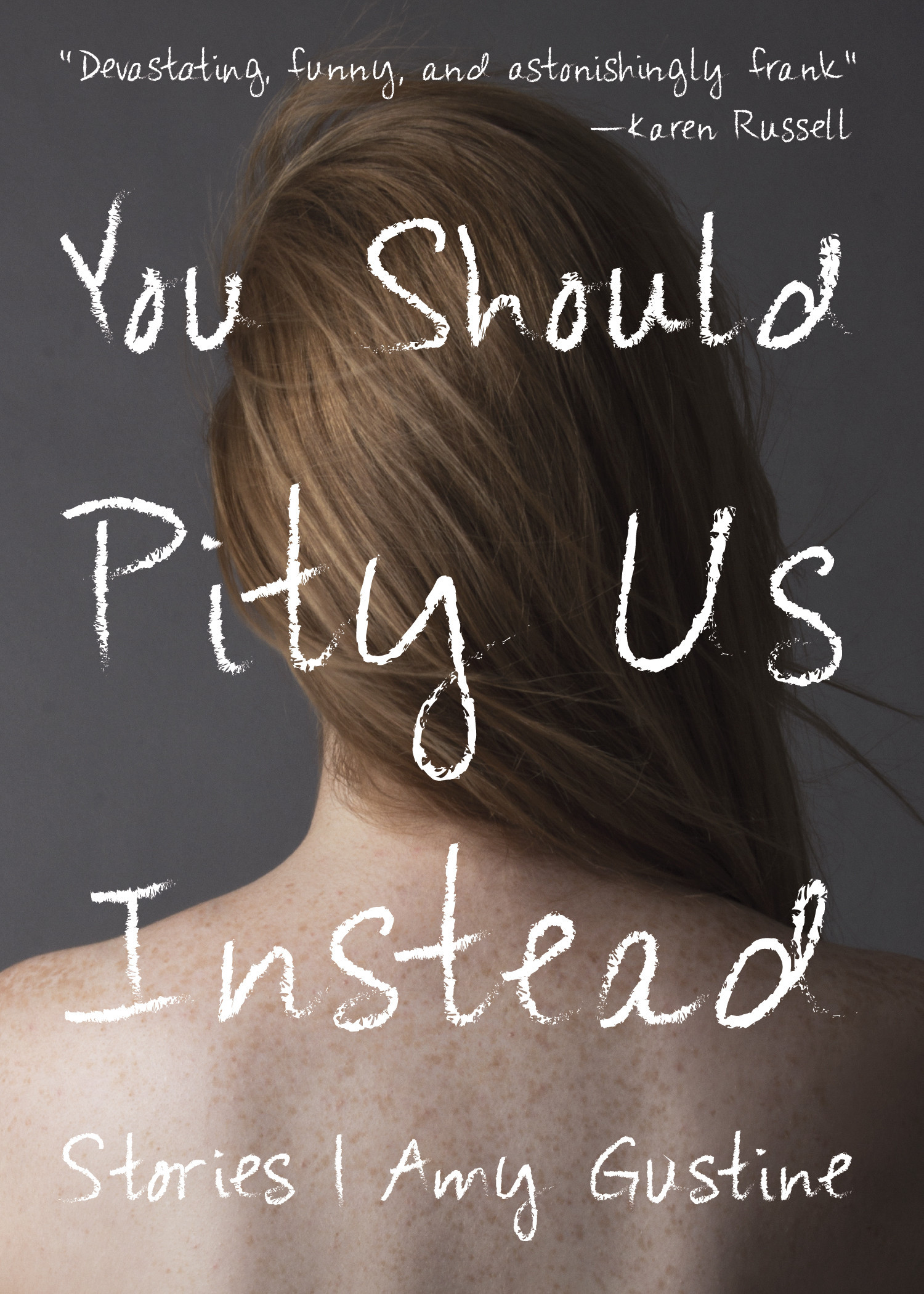 You Should Pity Us Instead by Amy Gustine